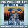 pitbull dad like a regular dad but cooler svg dog with sunglasses svg vintage