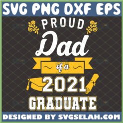 proud dad of a 2021 graduate svg senior graduation gifts