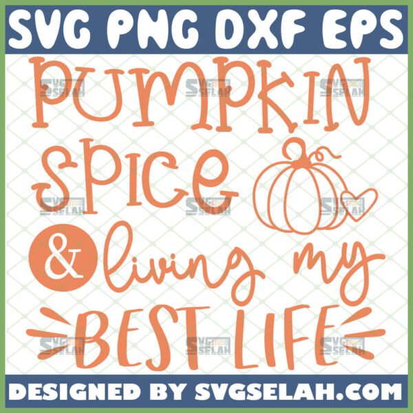 pumpkin spice and living my best life svg fall svg