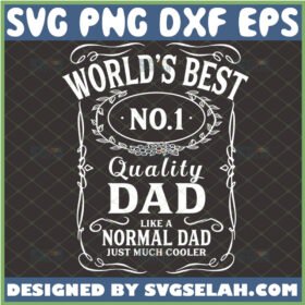 worlds best quality no 1 like a normal dad just much cooler svg jack daniels inspired fathers day gifts for whisky lovers