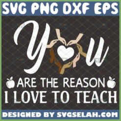 you are the reason i love to teach svg teacher life svg file for cricut png dxf eps by SvgSelah