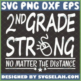 2nd grade strong no matter the distance svg teacher svg school svg