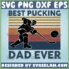 best pucking dad ever svg vintage sport ice hockey dad gifts