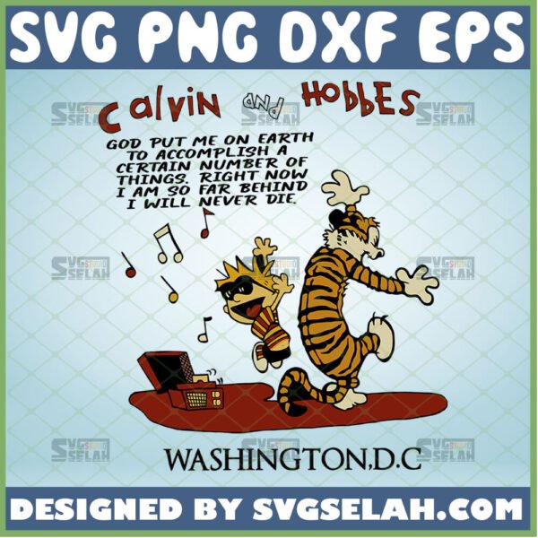 calvin and hobbes svg god put me on this earth to accomplish a certain number of things