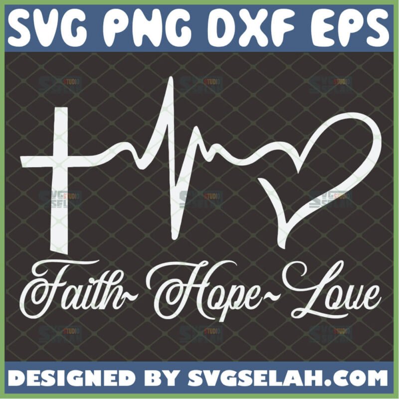 Faith Hope Love Svg Cross Heartbeat Heart Svg 1 Corinthians 13 Calligraphy Scripture Church