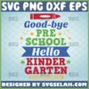 Goodbye Preschool Hello Kindergarten SVG, Pre K Graduation Shirt Ideas - SVG Selah