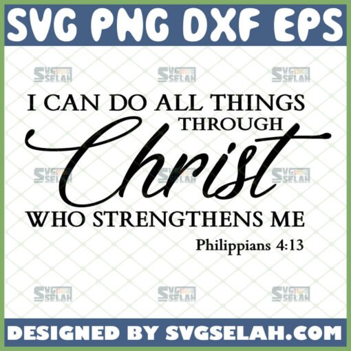 i can do all things through christ who strengthens me svg philippians 4 13 svg bible verse scripture wall decor cricut ideas