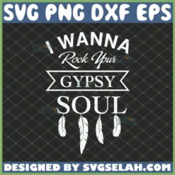 i wanna rock your gypsy soul svg