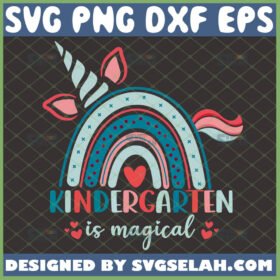 kindergarten is magical svg unicorn rainbow svg