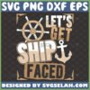 lets get ship faced svg ship steering wheel anchor nauti bachelorette party shirt ideas