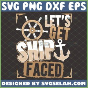 lets get ship faced svg ship steering wheel anchor nauti bachelorette party shirt ideas