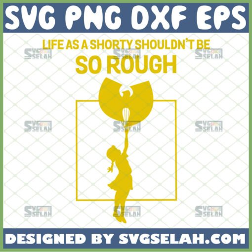 life as a shorty shouldnt be so rough svg wu tang clan svg