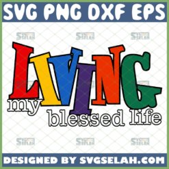 living my blessed life svg