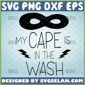 my cape is in the wash svg superhero mask svg