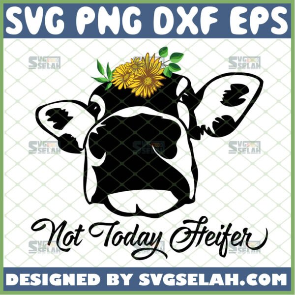 Not Today Heifer SVG, Cow Face With Sunflower SVG - SVG Selah