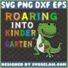 roaring into kindergarten svg cute dinosaur school svg