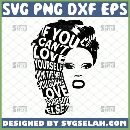 rupaul if you cant love yourself how the hell you gonna love somebody else svg