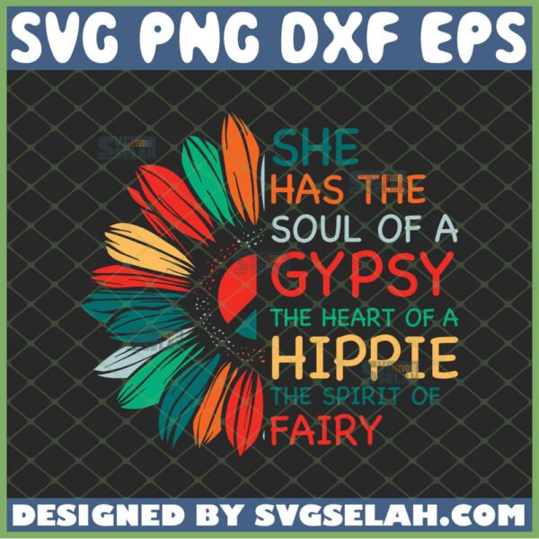 she has the soul of a gypsy the heart of a hippie the spirit of fairy svg sunflower half svg