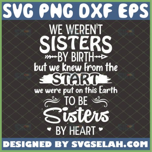 we werent sisters by birth svg but we knew from the start sisters by heart funny friendship quotes
