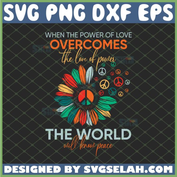 when the power of love overcomes the love of power the world will know peace svg color sunflower with hippie quotes svg