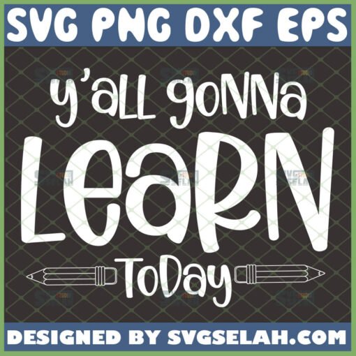 yall gonna learn today svg