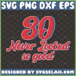 30 never looked so good svg