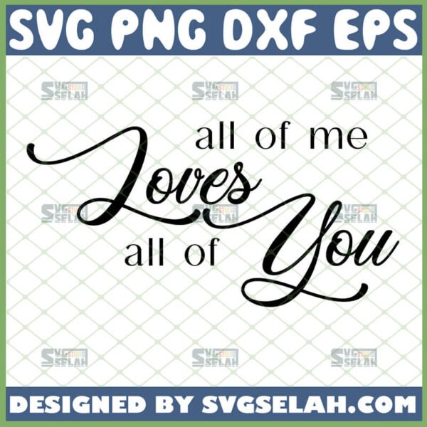 all of me loves all of you svg wall art design john legend inspired