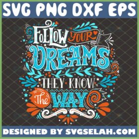 follow your dreams they know the way svg motivational shirt ideas