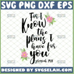 for i know the plans i have for you svg jeremiah 29 11 svg