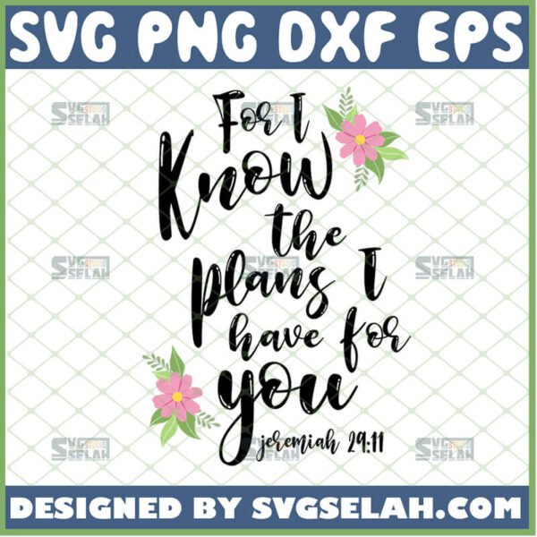 For I Know The Plans I Have For You SVG, Jeremiah 29 11 SVG - SVG Selah