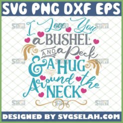 i love you a bushel and a peck and a hug around the neck svg diy wall art sign decor by SvgSelah