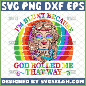 im blunt because god rolled me that way svg multicolor girl tie dye svg