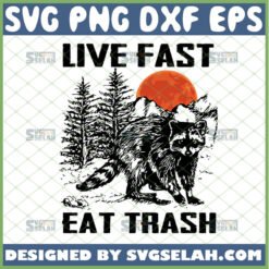 live fast eat trash svg funny raccoon shirt ideas by SvgSelah