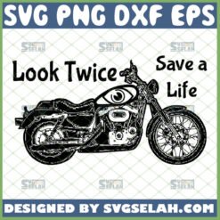 look twice save a life svg motorcycle awareness shirt ideas