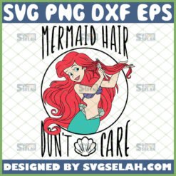 mermaid hair dont care svg ariel disney toddler shirt ideas