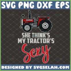 she thinks my tractor8217s sexy svg farming tractor kenny chesney shirt ideas by SvgSelah