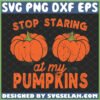 stop staring at my pumpkins svg