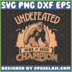 undefeated hide and seek champion svg bigfoot shirt ideas by SvgSelah