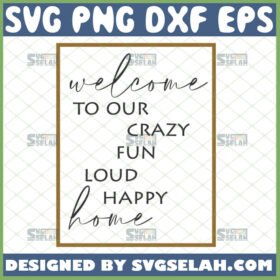 welcome to our crazy fun loud home svg wall art cricut