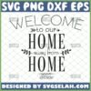 Welcome To Our Home Away From Home SVG - SVG Selah