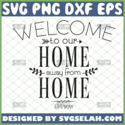 welcome to our home away from home svg
