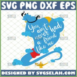 you ain8217t never had a friend like me svg disney aladdin genie shirt svg by SvgSelah