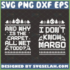 and why is the carpet all wet todd svg i dont know margo svg