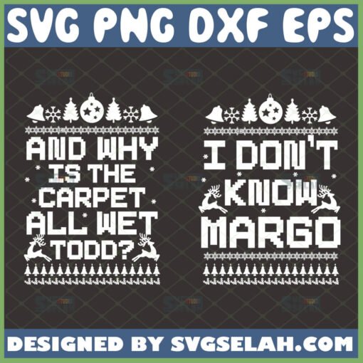 and why is the carpet all wet todd svg i dont know margo svg