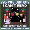 black cat I cant read without my glasses svg