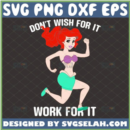 dont wish for it work for it svg funny ariel motivational svg