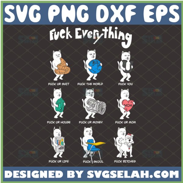 fuck it all fuck this world svg funny cat fuck everything