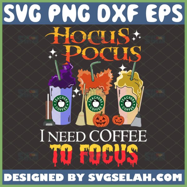 hocus pocus i need coffee to focus svg sanderson sisters starbucks cup halloween svg