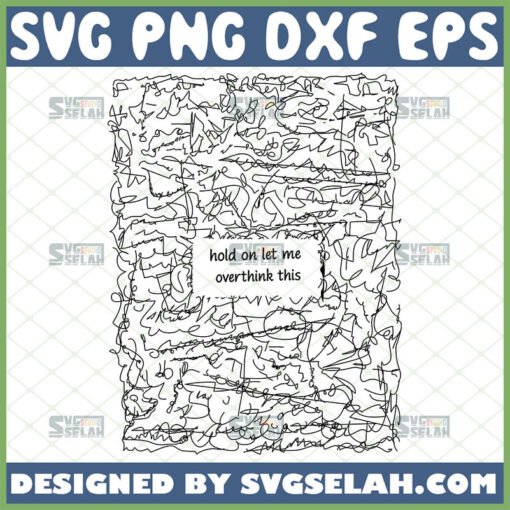 hold on let me overthink this svg funny sarcasm shirt ideas