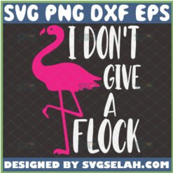 i don8217t give a flock svg flamingo sayings svg by SvgSelah